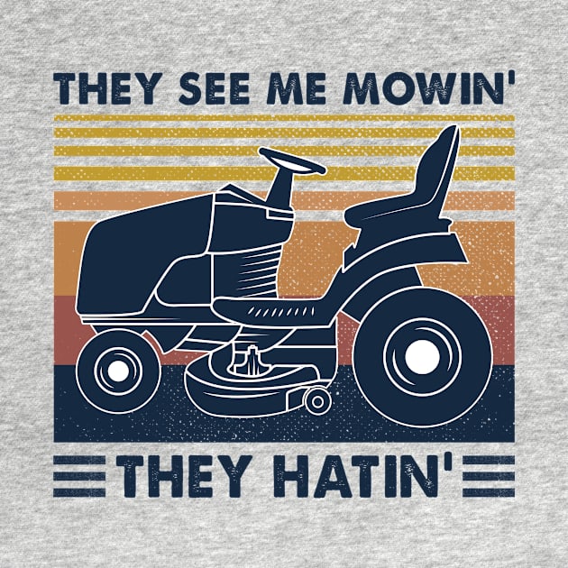 Lawn Mower They See Me Mowin’ They Hatin’ Vintage Shirt by Rozel Clothing